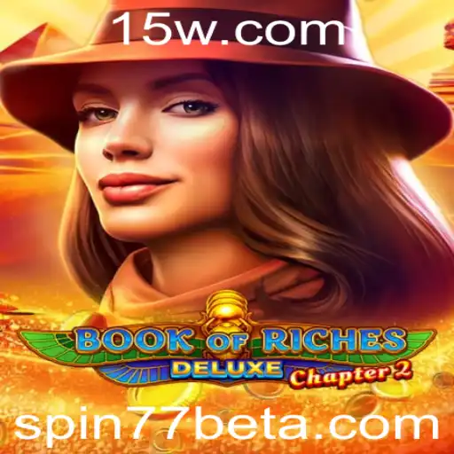 Explorando o Mundo Encantador de Book of Riches Deluxe Chapter 2 com Spin77Bet